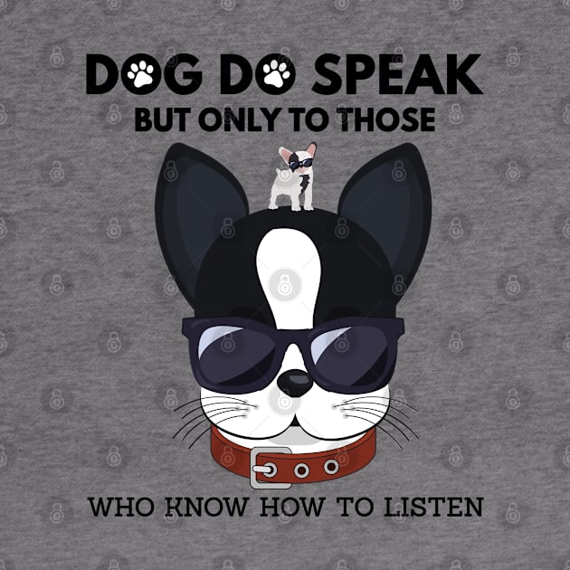 Dog do speak but only to those, Who know how to listen by Lekrock Shop